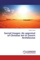 Sacred Images; An appraisal of Christian Art in Owerri Archdiocese