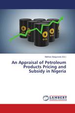 An Appraisal of Petroleum Products Pricing and Subsidy in Nigeria