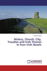 History, Church, City, Troubles and Irish Themes in Four Irish Novels