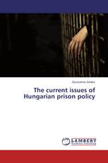 The current issues of Hungarian prison policy