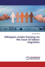 Ethiopian media framing on the issue of labour migration