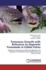 Tumorous Growth with Reference to Digenetic Trematode in Edible Fishes