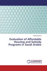 Evaluation of Affordable Housing and Subsidy Programs in Saudi Arabia