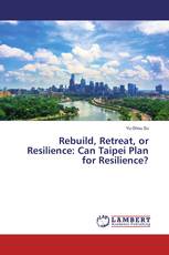 Rebuild, Retreat, or Resilience: Can Taipei Plan for Resilience?