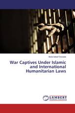 War Captives Under Islamic and International Humanitarian Laws