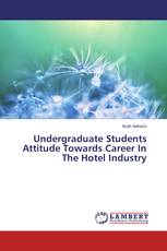Undergraduate Students Attitude Towards Career In The Hotel Industry