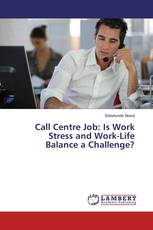 Call Centre Job: Is Work Stress and Work-Life Balance a Challenge?