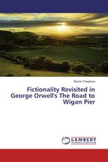 Fictionality Revisited in George Orwell's The Road to Wigan Pier