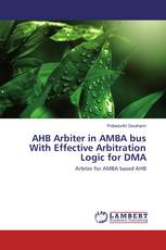 AHB Arbiter in AMBA bus With Effective Arbitration Logic for DMA