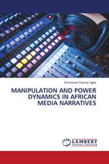 MANIPULATION AND POWER DYNAMICS IN AFRICAN MEDIA NARRATIVES