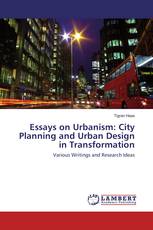 Essays on Urbanism: City Planning and Urban Design in Transformation