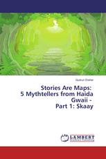 Stories Are Maps: 5 Mythtellers from Haida Gwaii - Part 1: Skaay