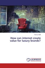 How can internet create value for luxury brands?
