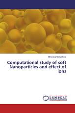 Computational study of soft Nanoparticles and effect of ions