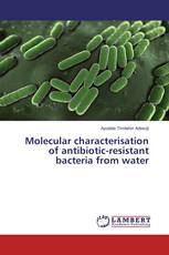 Molecular characterisation of antibiotic-resistant bacteria from water