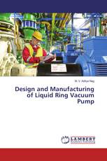 Design and Manufacturing of Liquid Ring Vacuum Pump