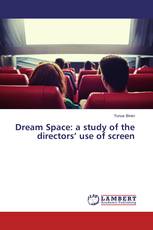 Dream Space: a study of the directors’ use of screen