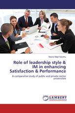 Role of leadership style & IM in enhancing Satisfaction & Performance