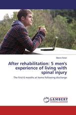 After rehabilitation: 5 men's experience of living with spinal injury