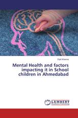 Mental Health and factors impacting it in School children in Ahmedabad