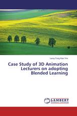 Case Study of 3D Animation Lecturers on adopting Blended Learning