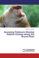 Assessing Proboscis Monkey Habitat Change along the Brunei River