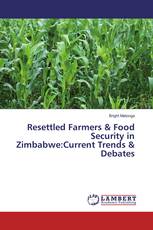 Resettled Farmers & Food Security in Zimbabwe:Current Trends & Debates