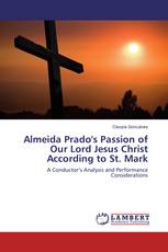Almeida Prado's Passion of Our Lord Jesus Christ According to St. Mark