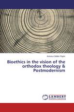 Bioethics in the vision of the orthodox theology & Postmodernism