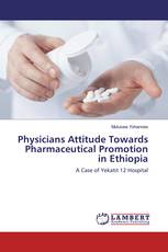 Physicians Attitude Towards Pharmaceutical Promotion in Ethiopia