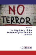The Illegitimacy of the Freedom Fighter and the Terrorist