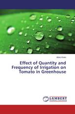 Effect of Quantity and Frequency of Irrigation on Tomato in Greenhouse