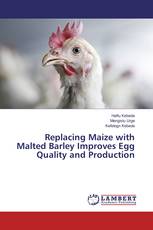 Replacing Maize with Malted Barley Improves Egg Quality and Production
