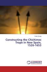 Constructing the Chichimec Trope in New Spain, 1526-1653