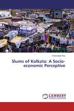 Slums of Kolkata: A Socio-economic Perceptive