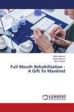 Full Mouth Rehabilitation - A Gift To Mankind