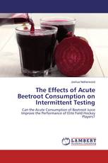 The Effects of Acute Beetroot Consumption on Intermittent Testing