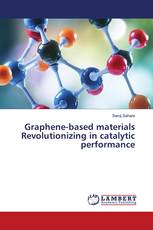 Graphene-based materials Revolutionizing in catalytic performance