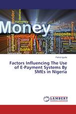 Factors Influencing The Use of E-Payment Systems By SMEs in Nigeria