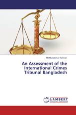 An Assessment of the International Crimes Tribunal Bangladesh