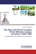 The Rise and Fall of Lesotho Prime Minister Leabua Jonathan:1950-1986