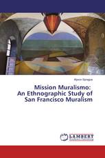 Mission Muralismo: An Ethnographic Study of San Francisco Muralism