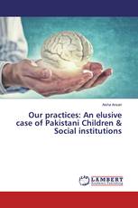 Our practices: An elusive case of Pakistani Children & Social institutions