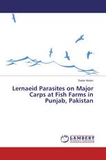 Lernaeid Parasites on Major Carps at Fish Farms in Punjab, Pakistan