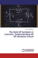 The Role Of Symbols In Learners’ Understanding Of DC Resistive Circuit