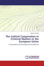 The Judicial Cooperation in Criminal Matters in the European Union