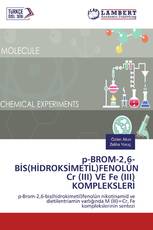 p-BROM-2,6-BİS(HİDROKSİMETİL)FENOLÜN Cr (III) VE Fe (III) KOMPLEKSLERİ