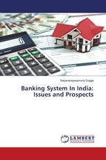 Banking System In India: Issues and Prospects