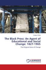 The Black Press: An Agent of Educational and Social Change: 1827-1965