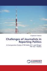 Challenges of Journalists in Reporting Politics